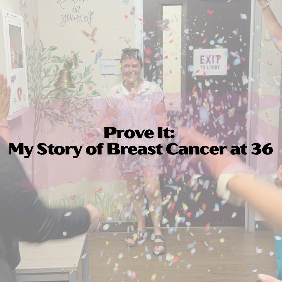 Prove It: My Story of Breast Cancer at 36
