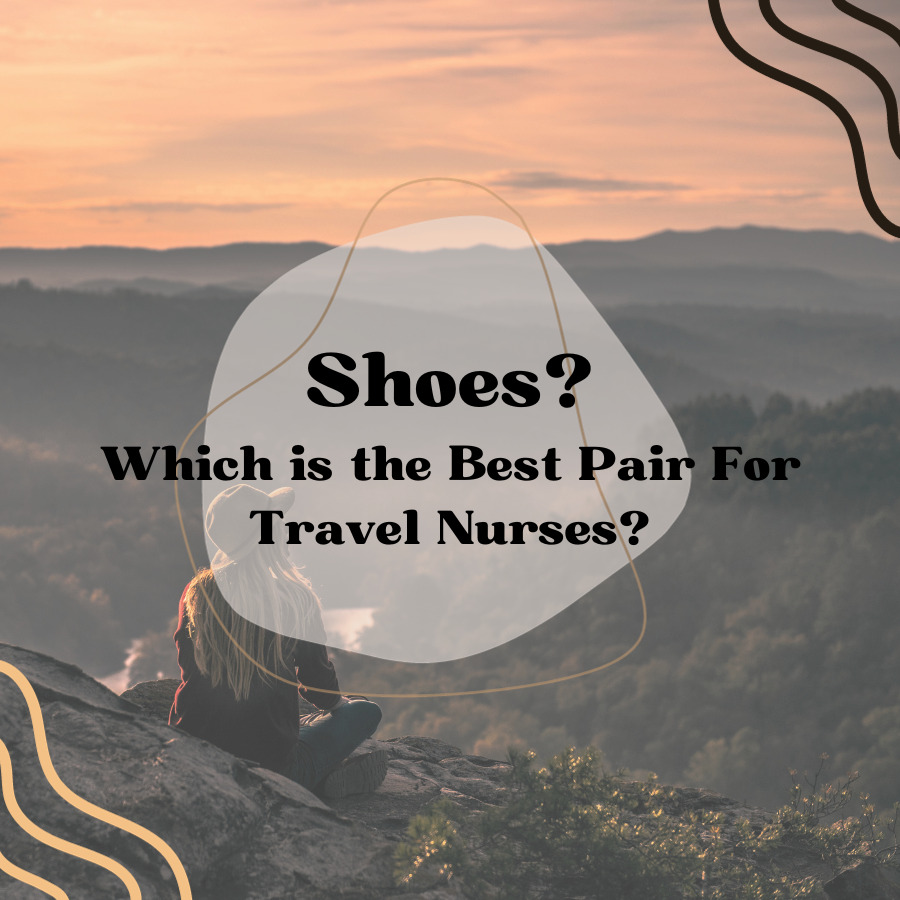 Shoes: Which is the Best Pair For Travel Nurses?