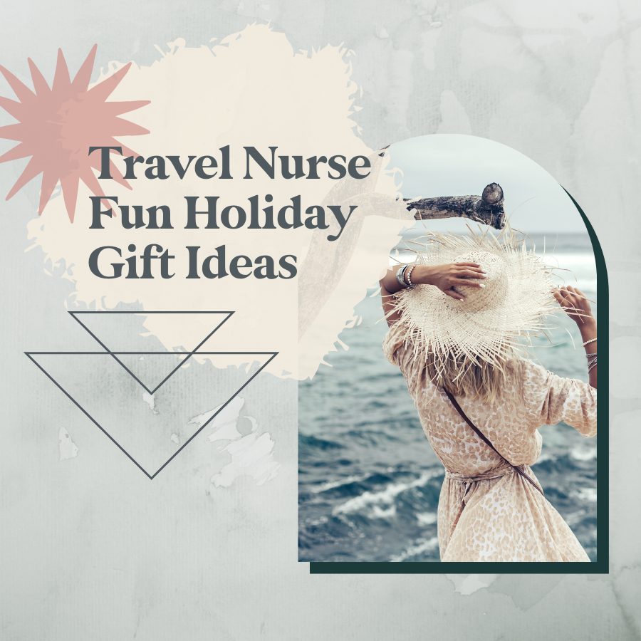 Travel Nurse Fun Holiday Gift Ideas