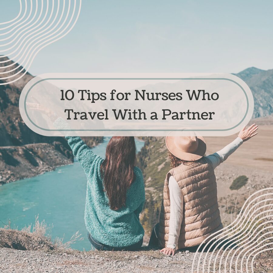 10 Tips for Nurses Who Travel With a Partner