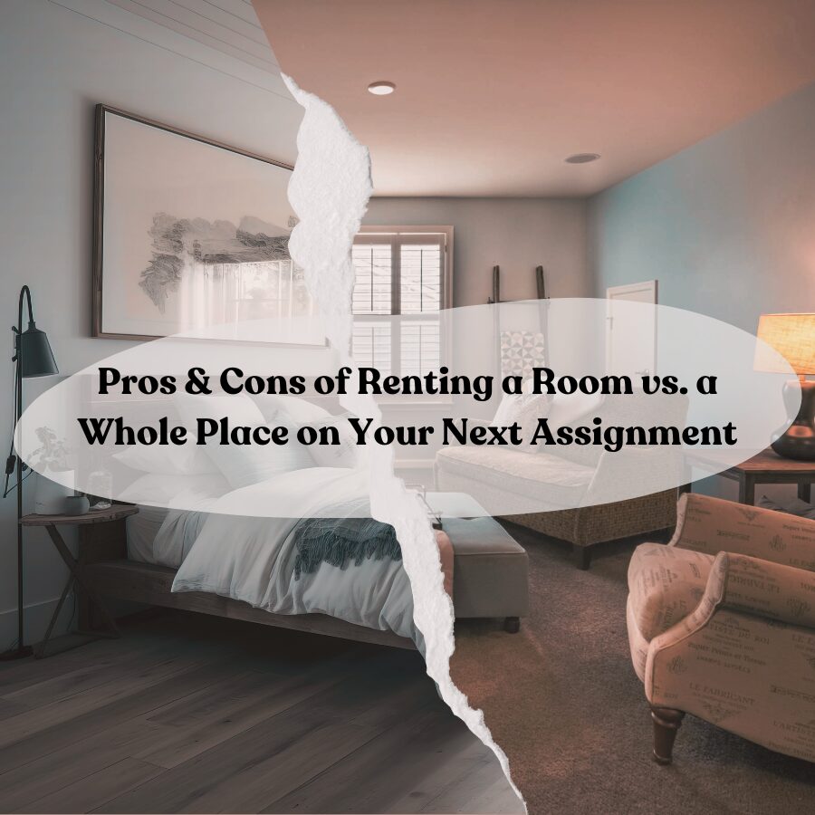 Pros & Cons of Renting a Room vs. a Whole Place on Your Next Assignment