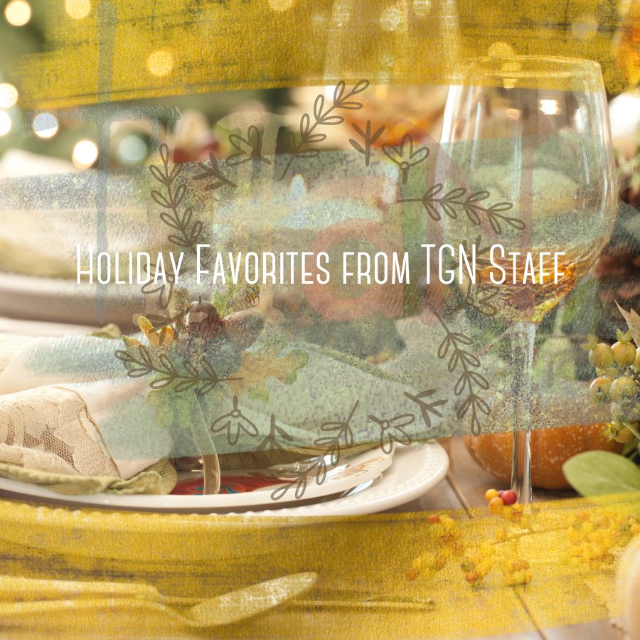 Holiday Favorites from TGN Staff