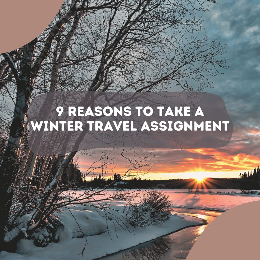 9 Reasons to Take a Winter Travel Assignment