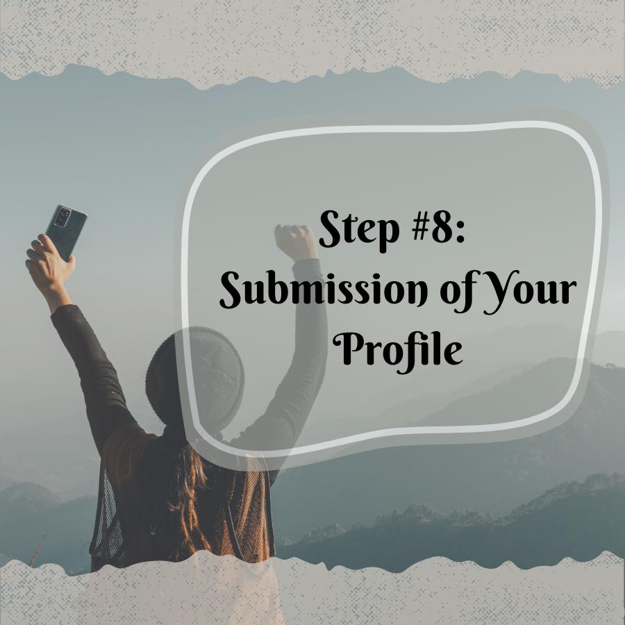 Step #8: Submission of Your Profile