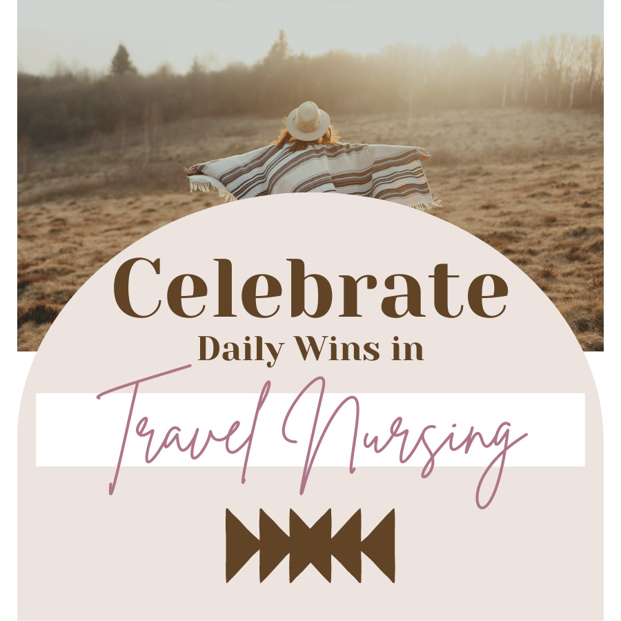 Celebrate Daily Wins in Travel Nursing: A Way of Improving Patient Care