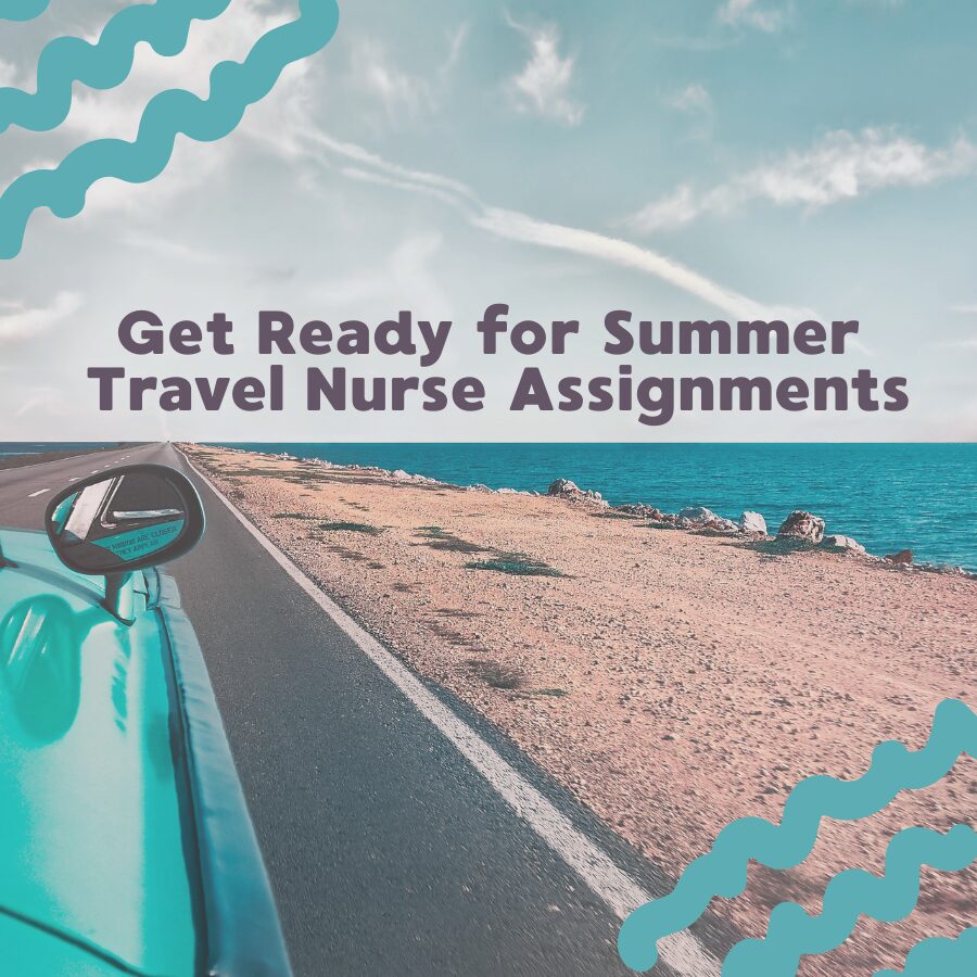 Get Ready for Summer Travel Nurse Assignments