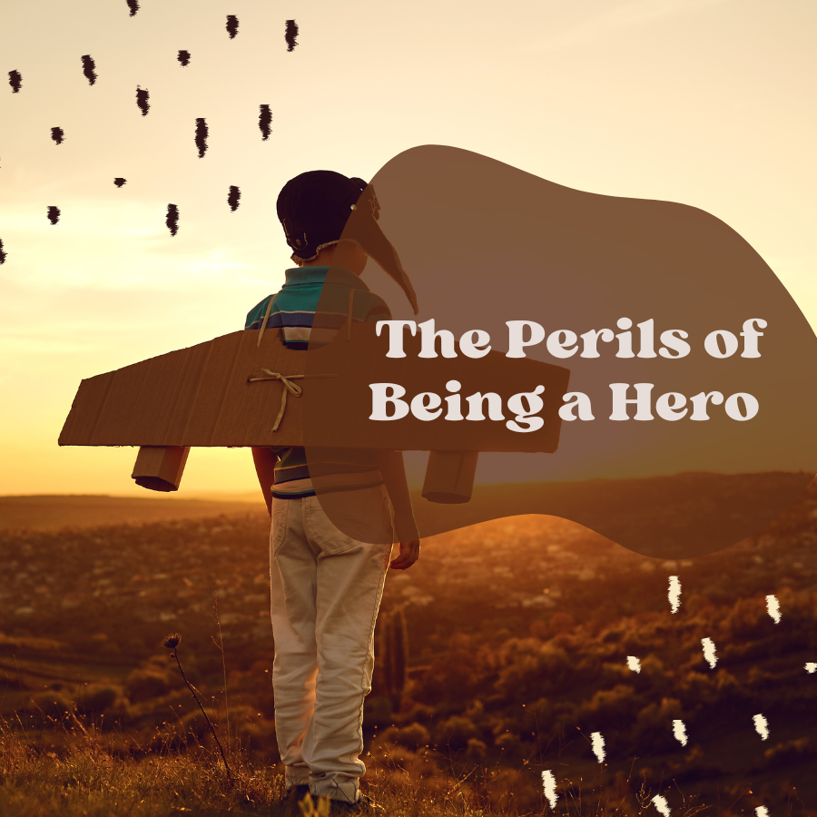 The Perils of Being a Hero