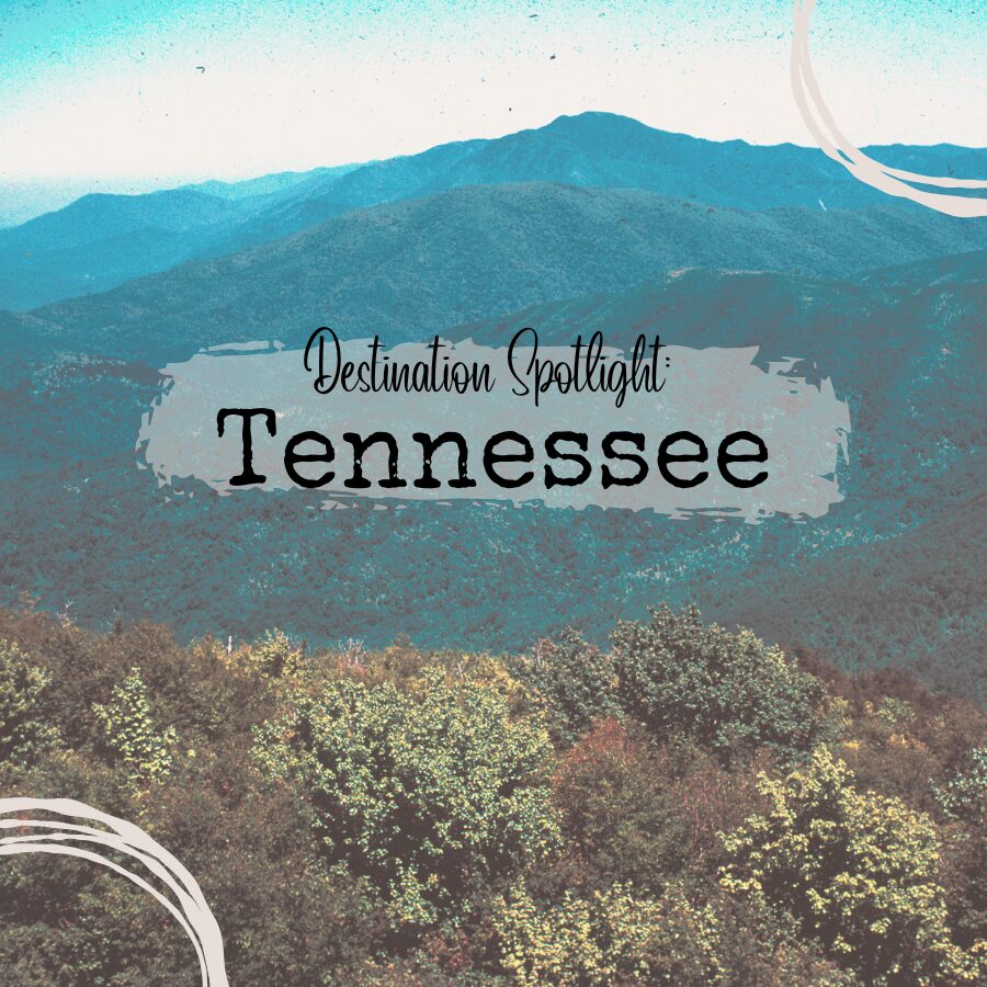 Destination Spotlight: Tennessee