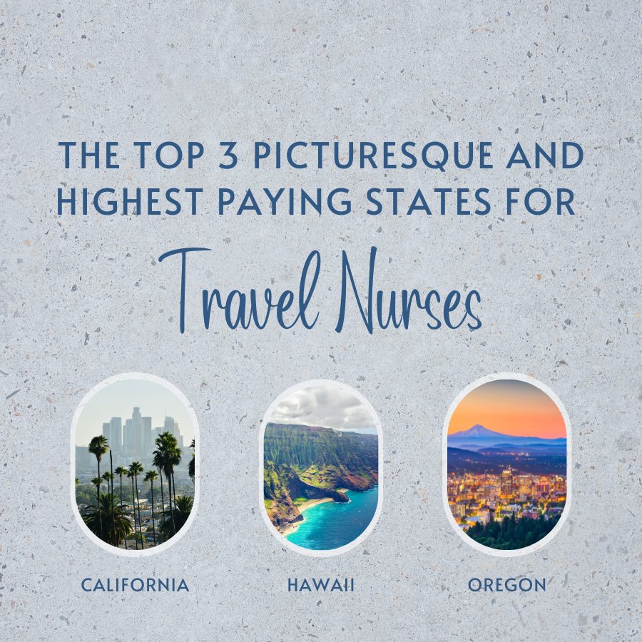 The Top 3 Picturesque and Highest Paying States for Travel Nurses