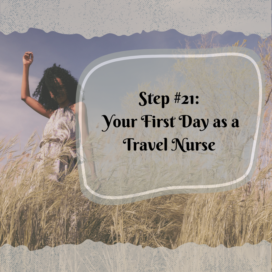 Step #21 Your First Day as a Travel Nurse
