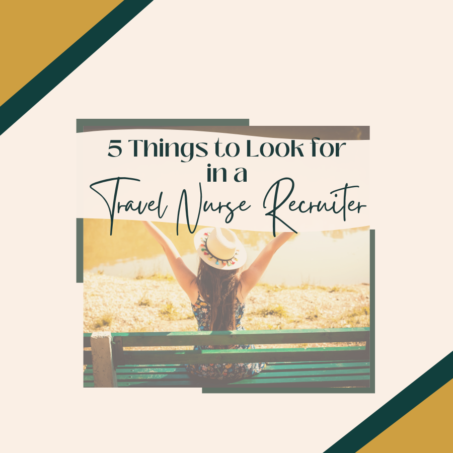 5 Things to Look for in a Travel Nurse Recruiter