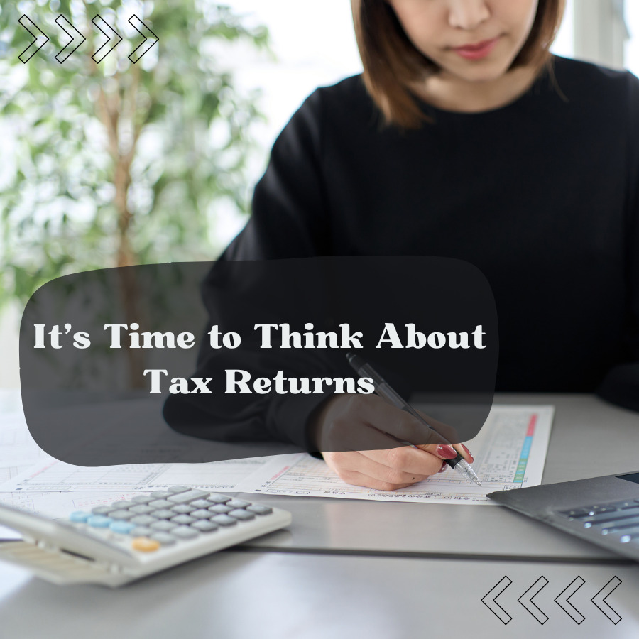 It's Time to Think About Tax Returns