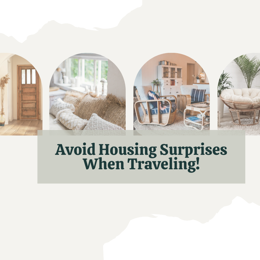 Avoid Housing Surprises When Traveling!