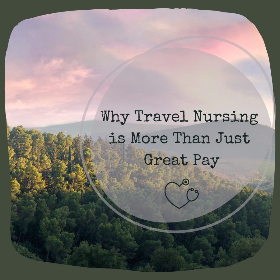 Why Travel Nursing is More Than Just Great Pay