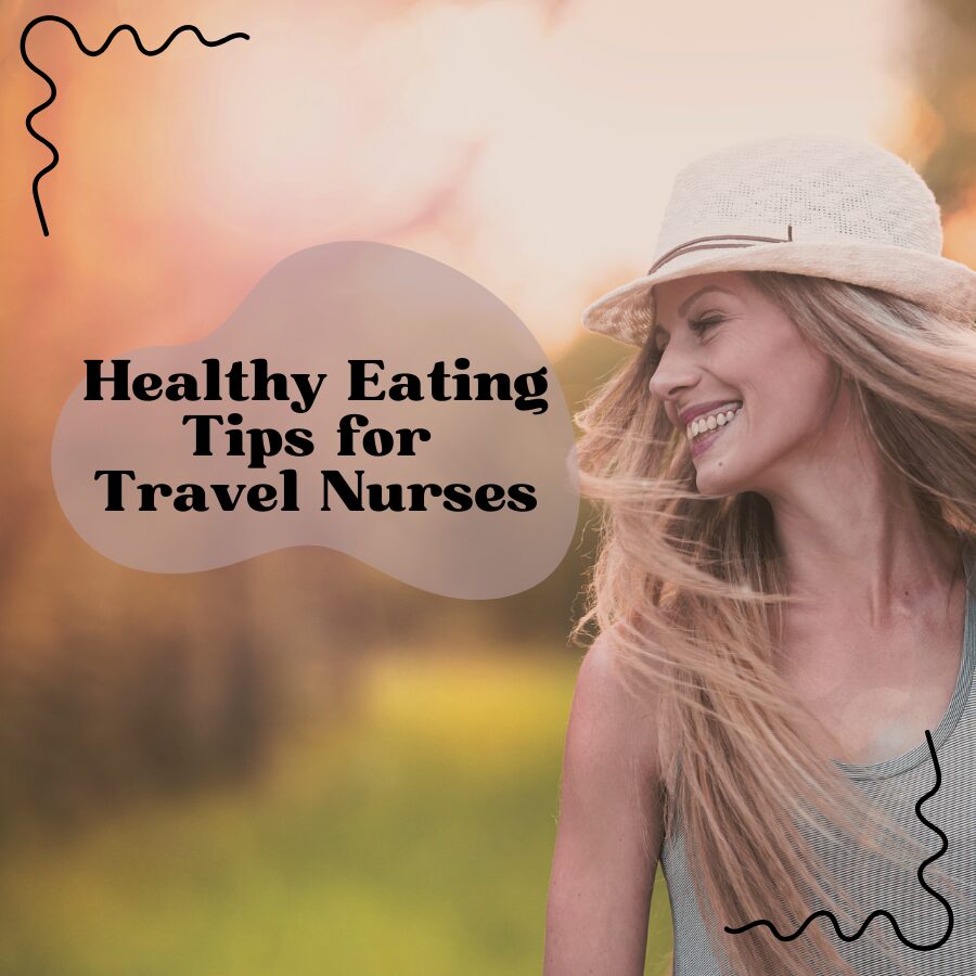 Healthy Eating Tips for Travel Nurses