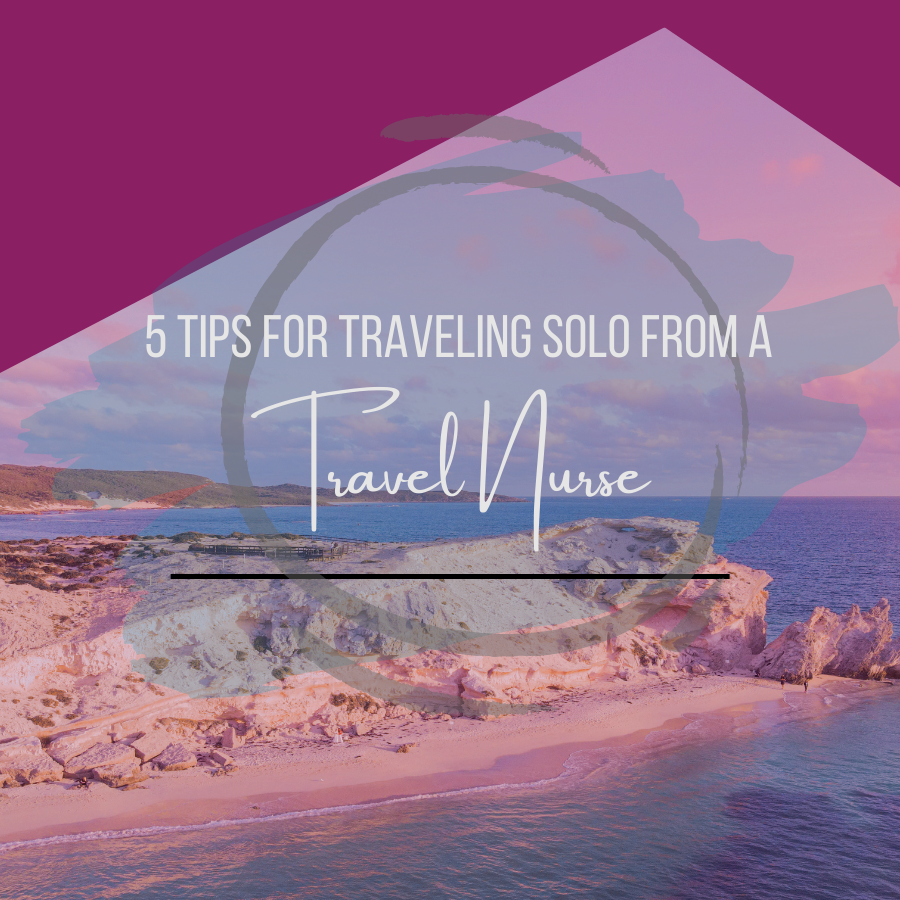 5 Tips on Traveling Solo From a Travel Nurse
