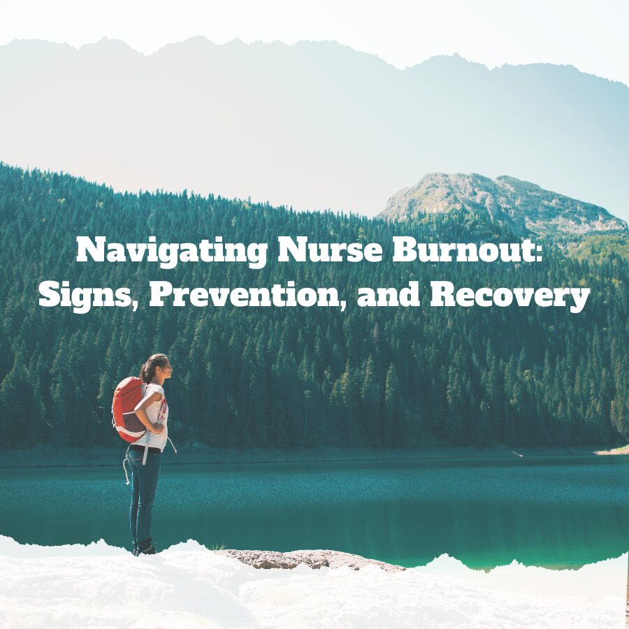 Navigating Nurse Burnout: Signs, Prevention, and Recovery