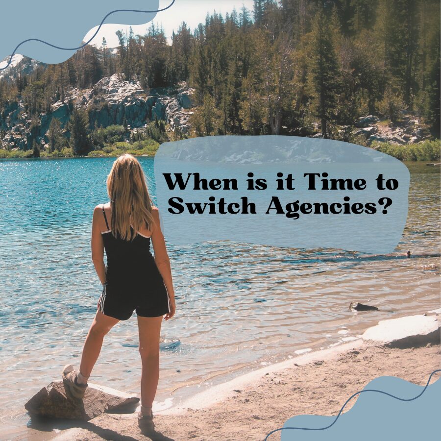 When is it Time to Switch Agencies?