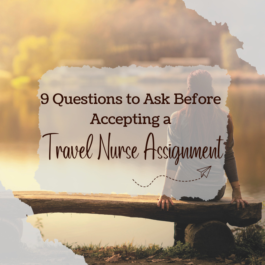 9 Questions to Ask Before Accepting a Travel Nurse Assignment
