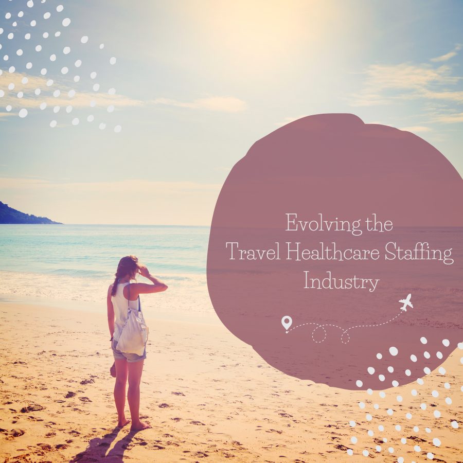 Evolving the Travel Healthcare Staffing Industry