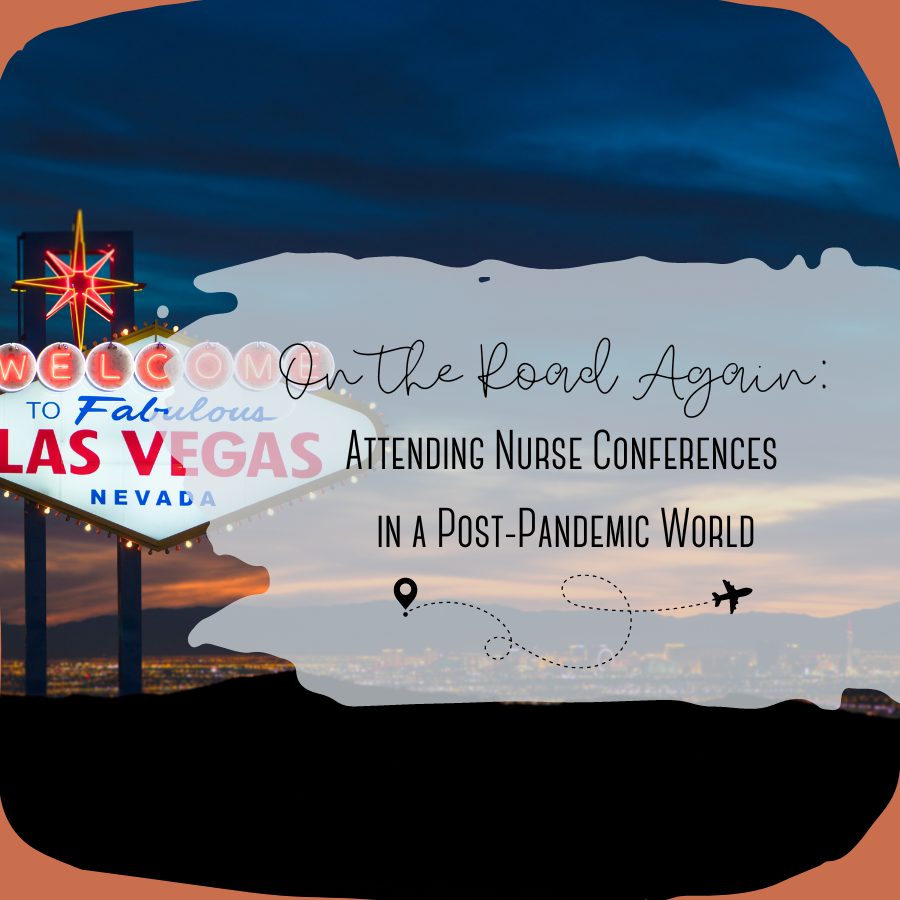 On the Road Again: Attending Nurse Conferences in a Post-Pandemic World