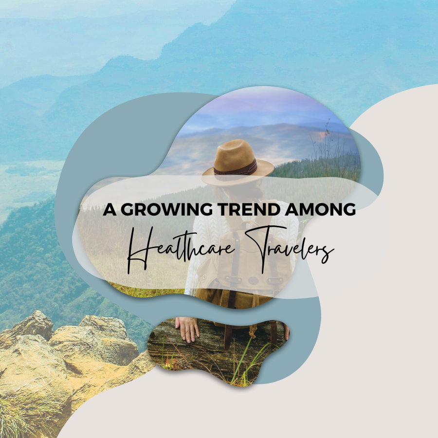 A Growing Trend Among Healthcare Travelers