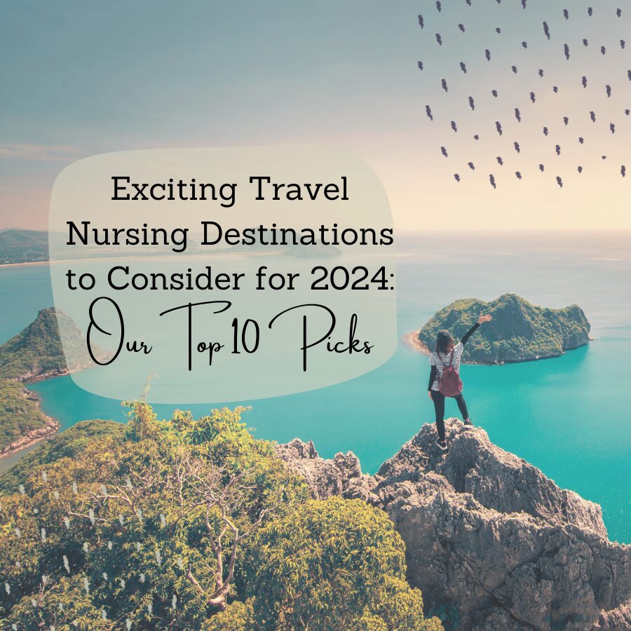 Exciting Travel Nursing Destinations to Consider for 2024: Our Top 10 Picks