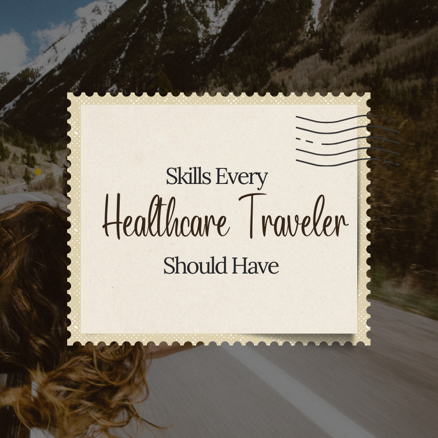 Skills Every Healthcare Traveler Should Have