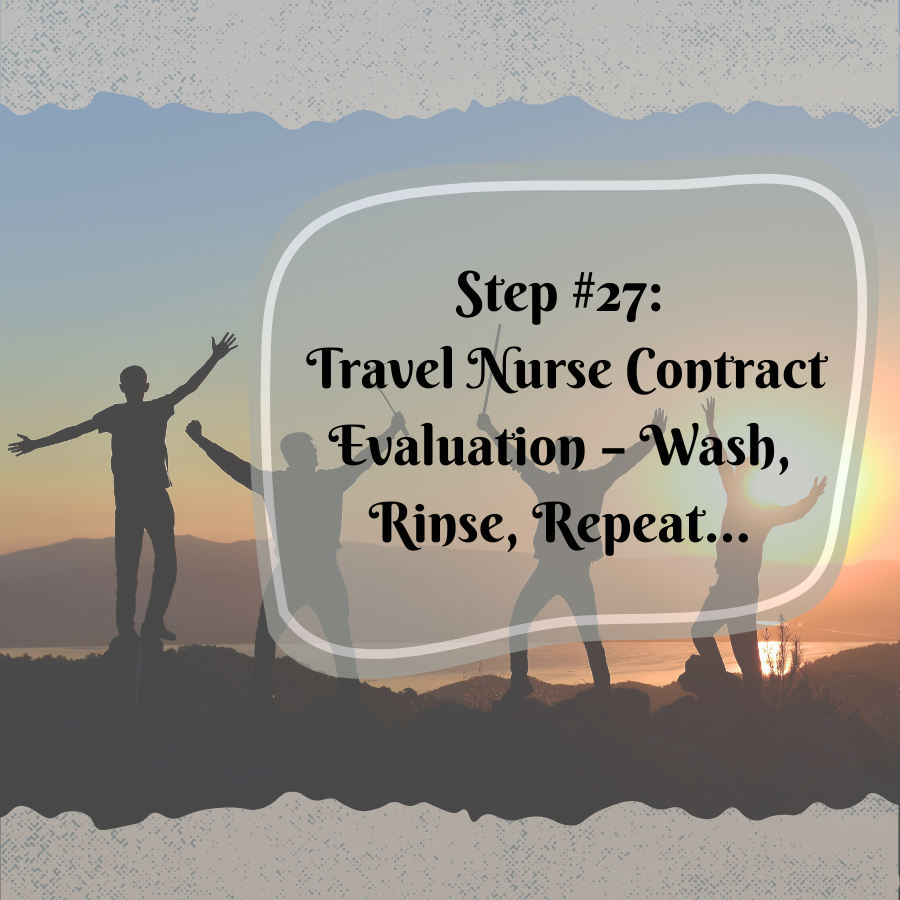 Step #27 Travel Nurse Contract Evaluation - Wash, Rinse, Repeat...