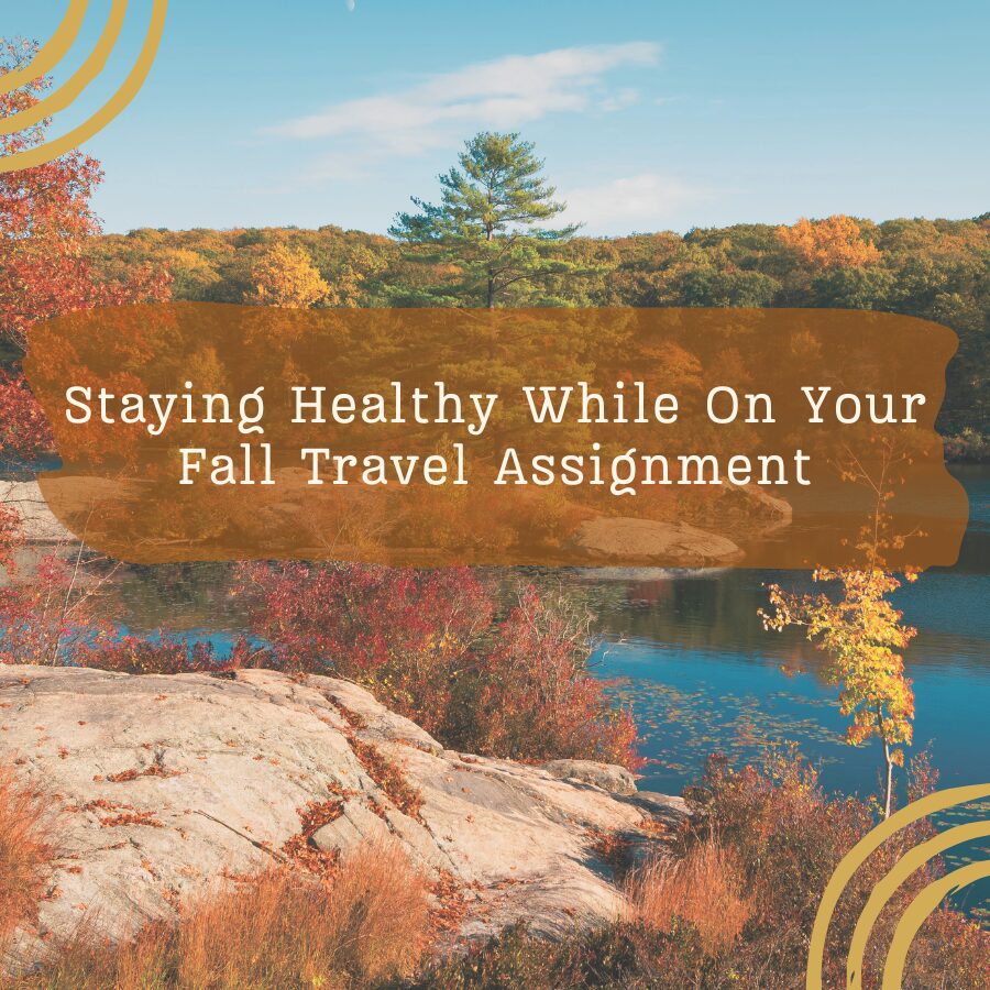 Staying Healthy While On Your Fall Travel Assignment