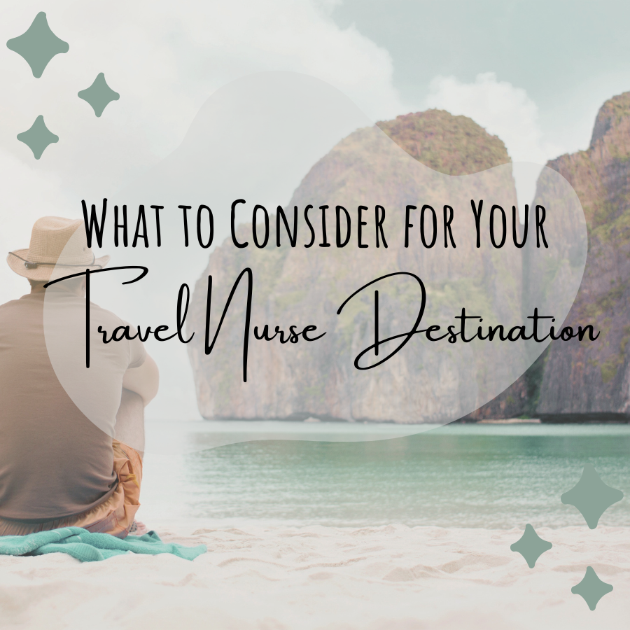 What to Consider for Your Travel Nurse Destination